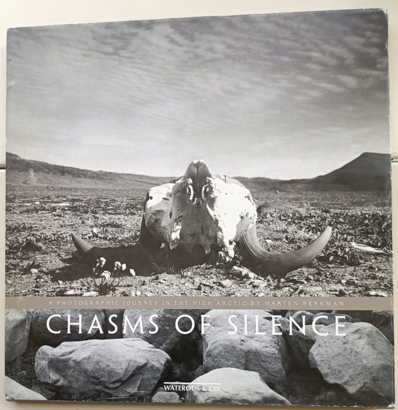 Chasms of Silence A Photographic Journey In The High Arctic di Marten Berkman. With a foreword by Anne Michaels