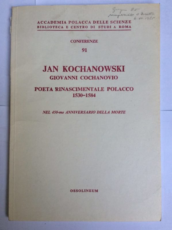 Jan Kochanowski. Giovanni Cochanovio. Poeta rinascimentale polacco 1530-1584. Nel 45a-mo anniversario della morte. Conferenze.