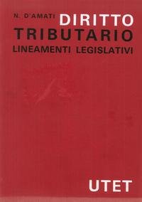 Diritto  Tributario. 1: Teoria e critica. 2: Lineamenti legislativi