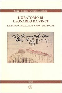 L'oratorio di Leonardo da Vinci. La Madonna della Neve a Monte Vettolini. Ediz. illustrata