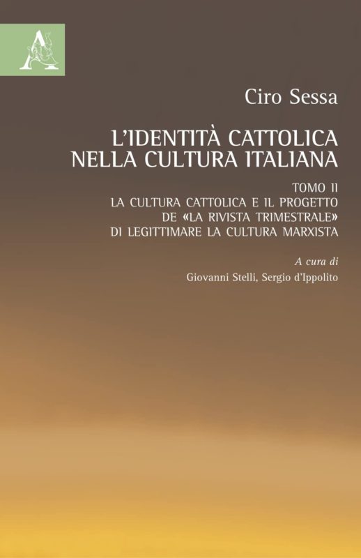 L'identità cattolica nella cultura italiana. La cultura cattolica e il progetto de «La rivista trimestrale» di legittimare la cultura marxista (Vol. 2)