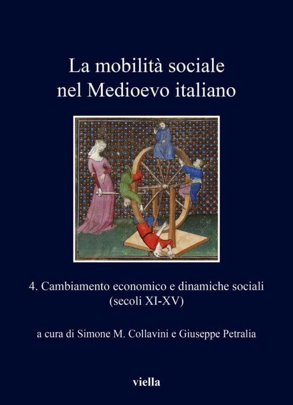 La mobilità sociale nel Medioevo italiano. Cambiamento economico e dinamiche sociali (secoli XI-XV) (Vol. 4)