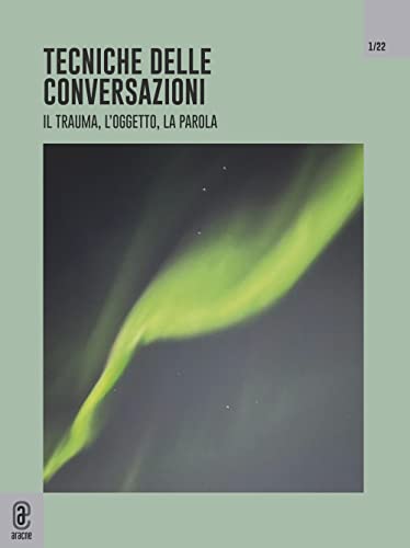 Tecniche delle conversazioni. Il trauma, l'oggetto, la parola. Aprile (2022) (Vol. 1)
