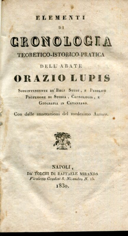 Elementi di cronologia teoretico-istorico-pratica dell'abate Orazio Lupis .. con delle annotazioni del medesimo autore