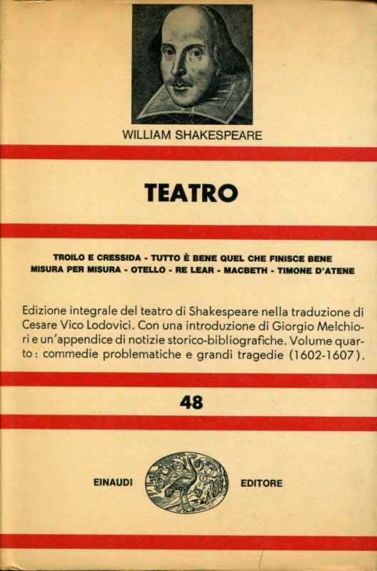 Teatro. Troilo e Cressida, Tutto è bene quel che finisce bene, Misura per misura, Otello, Re Lear, Macbeth, Timone d'Atene