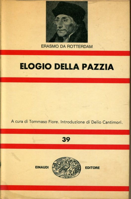Elogio della pazzia. A cura di Tommaso Fiore, introduzione di Delio Cantimori