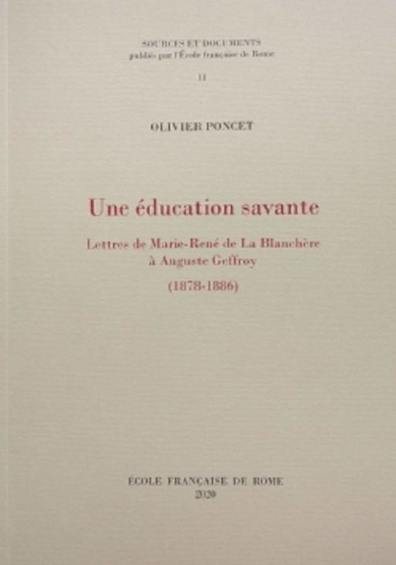 Une éducation savante: Lettres de Marie-René de La Blanchère à Auguste Geffroy (1878-1886)