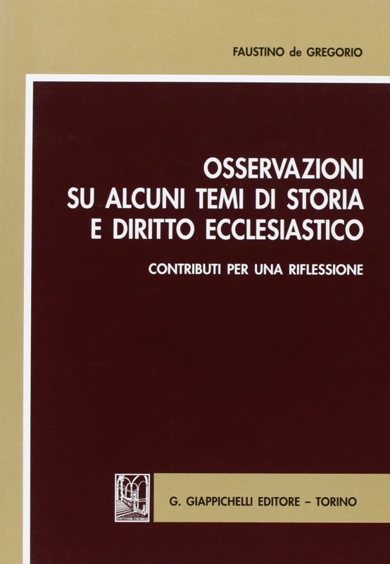 Osservazioni su alcuni temi di storia e diritto ecclesiastico. Contributi per una riflessione