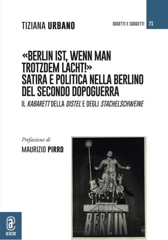 Berlin ist, wenn man trotzdem lacht! Satira e politica nella Berlino del secondo dopoguerra. Il Kabarett della Distel e degli Stachelschweine