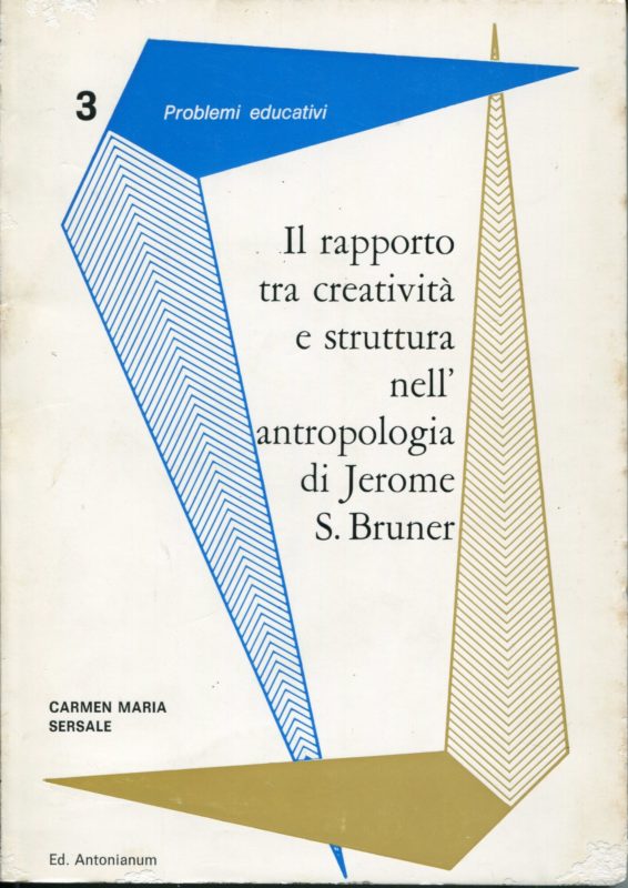 Il rapporto tra creatività e struttura nell'antropologia di Jerome S. Bruner : (Pars dissertationis)