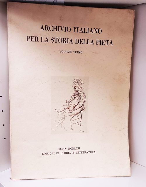 Archivio italiano per la storia della pietà. Volume Terzo.