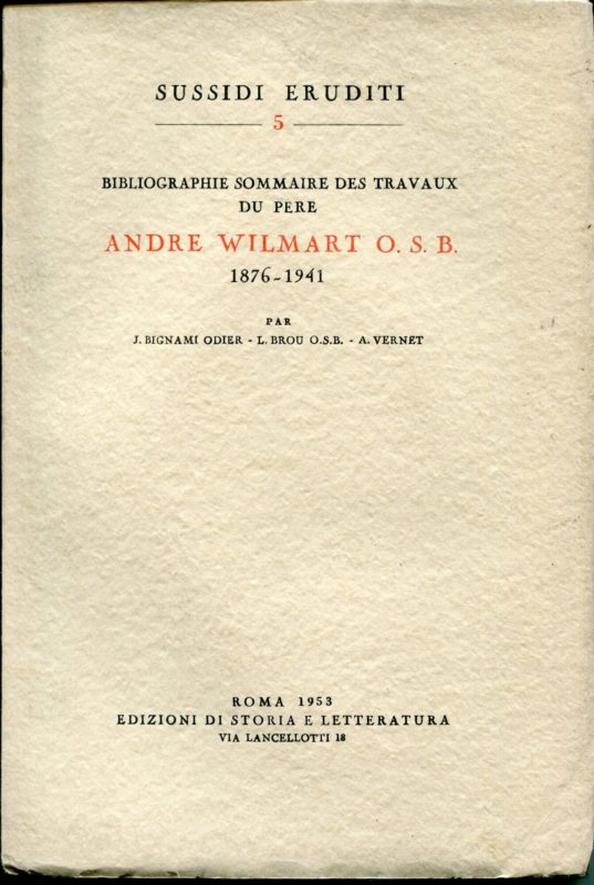 Bibliographie sommaire des travaux du père Andre Wilmart O. S. B. : 1876-1941