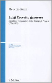 Luigi Corvetto genovese. Ministro e restauratore delle finanze di Francia (1756-1821)