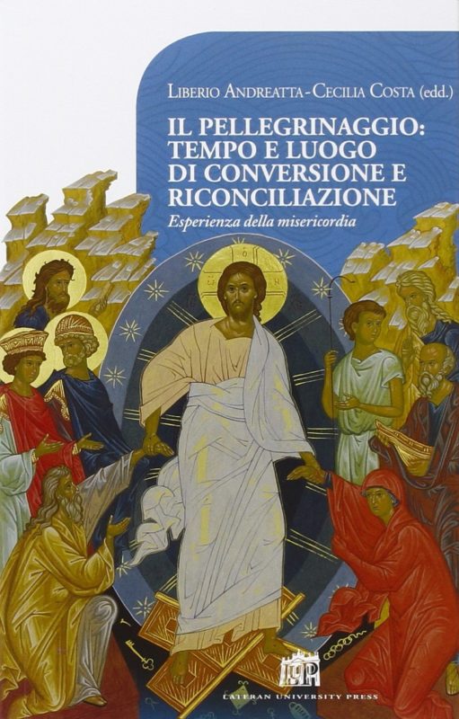 Il pellegrinaggio: tempo e luogo di conversione e riconciliazione. Esperienza della misericordia