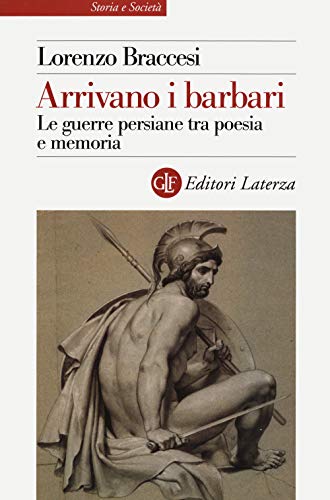 Arrivano i barbari : le guerre persiane tra poesia e memoria