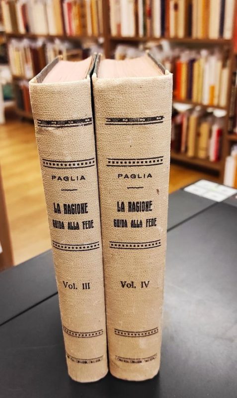 La ragione guida alla fede : corso d'istruzione religiosa e apologetica ad uso delle scuole superiori. Volume primo e volume secondo. 2. edizione