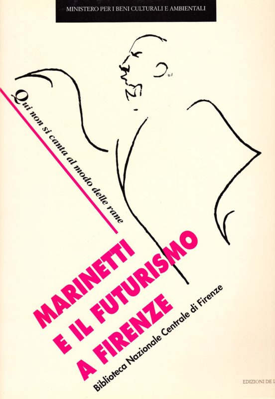 Marinetti e il futurismo a Firenze. Qui non si canta al modo delle rane