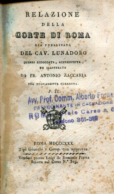 Relazione della Corte di Roma già pubblicata del cav. Lunadoro quindi ritoccata, accresciuta, ed illustrata da Fr. Antonio Zaccaria ora nuovamente corretta.