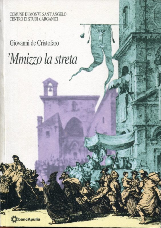 'Mmizzo la streta, a cura di Michele Notarangelo ; prefazione: Cosma Siani ; versioni in italiano a cura di Francesco Nasuti, Giuseppe De Cristofaro