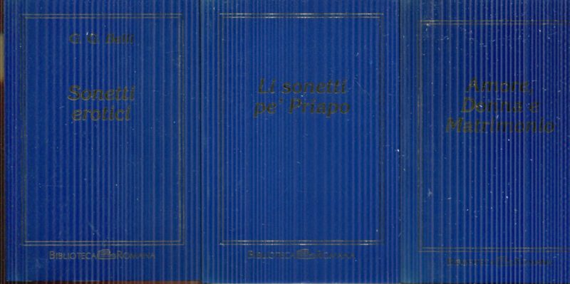 Amore, Donna e matrimonio, Proverbi e poesie. Li sonetti pe' Priapo. G. G. Belli, Sonetti erotici