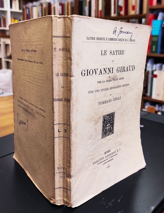 Le satire di Giovanni Giraud,  per la prima volta edite, con uno studio biografico critico di Tommaso Gnoli