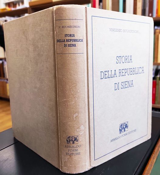Storia della Repubblica di Siena. Rist. anstatica dell'edizione 1856. 2 volumi in un tomo
