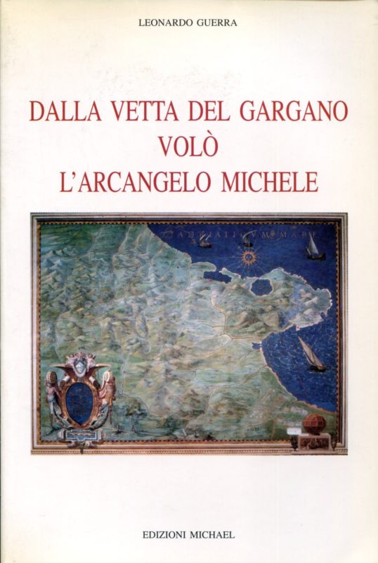 Dalla vetta del Gargano volo l'Arcangelo Michele : XV centenario delle apparizioni dell'Arcangelo Michele sul Gargano (490-93 - 1990-93)
