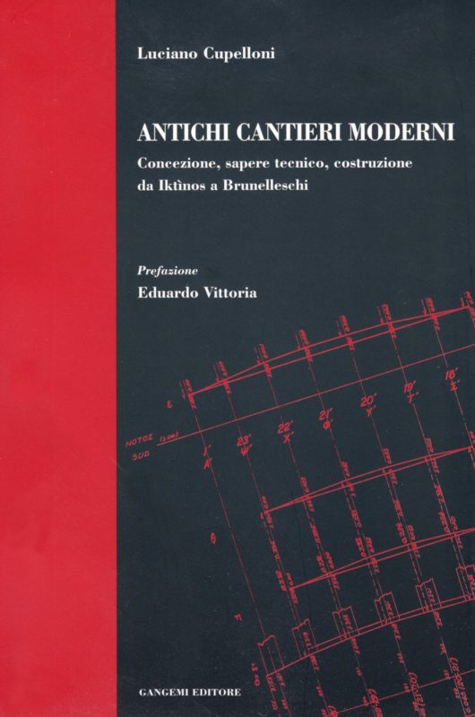 Antichi cantieri moderni. Concezione, sapere tecnico, costruzione da Iktìnos a Brunelleschi