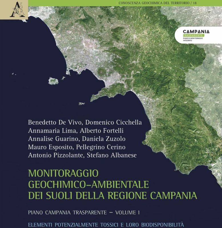 Monitoraggio geochimico-ambientale dei suoli della Regione Campania. Elementi potenzialmente tossici e loro biodisponibilità.. Piano Campania Trasparente (Vol. 1)