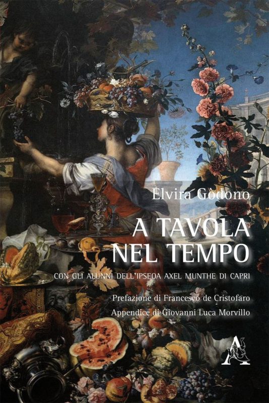 A tavola nel tempo. Con gli alunni dell'IPSEOA Axel Munthe di Capri. Prefazione di Francesco De Cristofaro