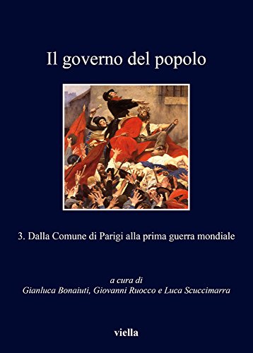 Il governo del popolo. 3: Dalla Comune di Parigi alla prima guerra mondiale