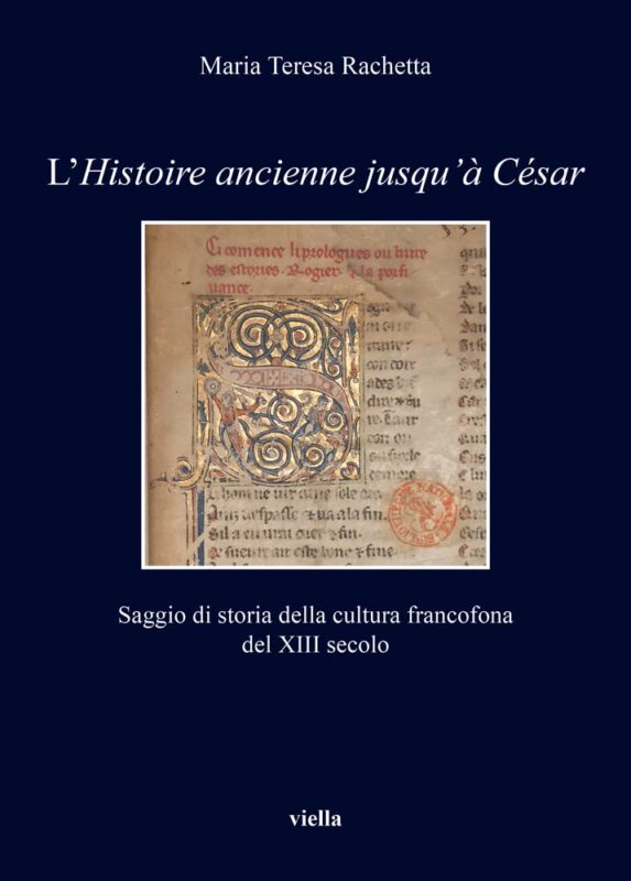 L'Histoire ancienne jusqu'à César. Saggio di storia della cultura francofona del XIII secolo