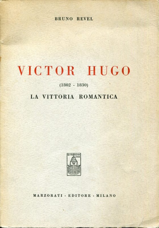 Victor Hugo : 1802-1830 : la vittoria romantica