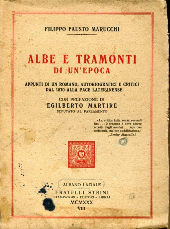 Albe e tramonti di un'epoca. Appunti di un romano, autobiografici e critici dal 1870 alla pace lateranense. Con prefazione di Egilberto Martire
