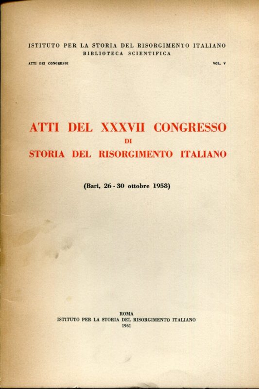 Atti del XXXVII Congresso di storia del Risorgimento italiano (Bari, 26 - 30 ottobre 1958).