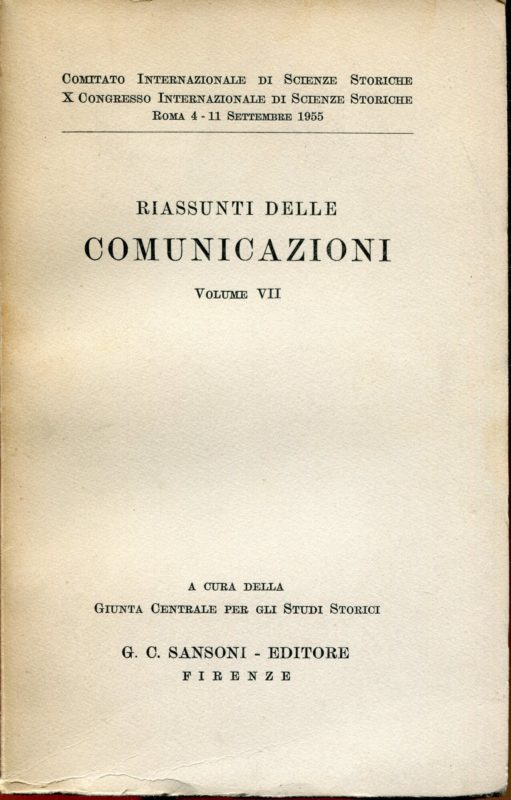 Relazioni del Comitato Internazionaledi Scienze Storiche nel X° Congresso Internazionale di Scienze Storiche tenutosi a Roma il 4-11 settembre 7: Riassunti delle comunicazioni