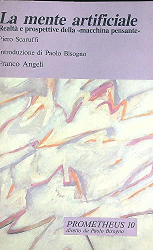 La mente artificiale. Realtà e prospettive della «Macchina pensante»