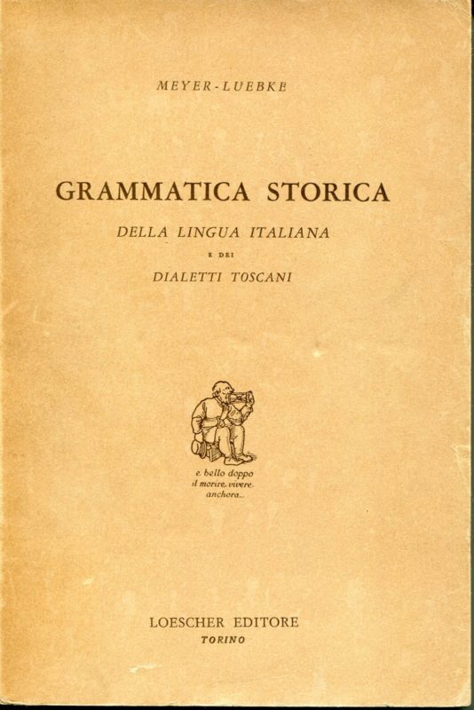 Grammatica storica della lingua italiana e dei dialetti toscani
