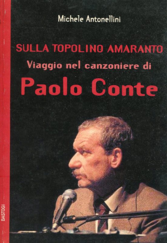 Sulla Topolino amaranto. Viaggio nel Canzoniere di Paolo Conte