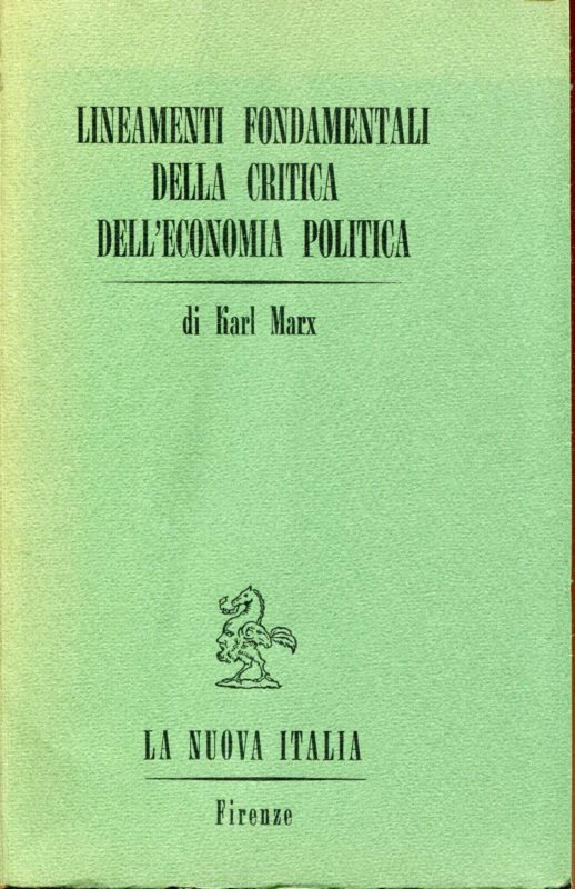 Lineamenti fondamentali di critica dell'economia politica : 1857 - 1858. Volume primo e secondo