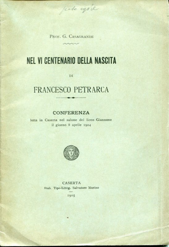 Nel VI centenario della nascita di Francesco Petrarca. Conferanza letta in Caserta nel salone del liceo Giannone il giorno 8 aprile 1904.