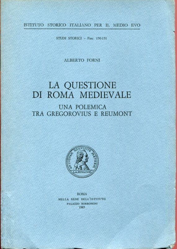 La questione di Roma medievale. Una polemica tra Gregorovius e Reumont