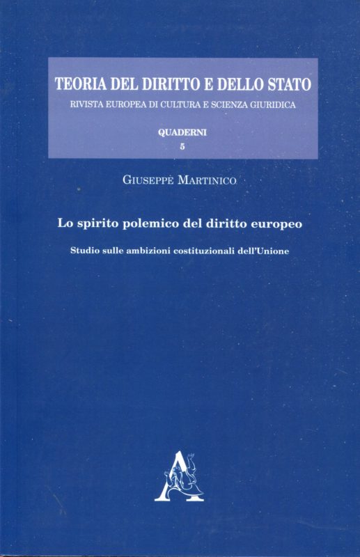 Lo spirito polemico del diritto europeo : studio sulle ambizioni costituzionali dell'Unione