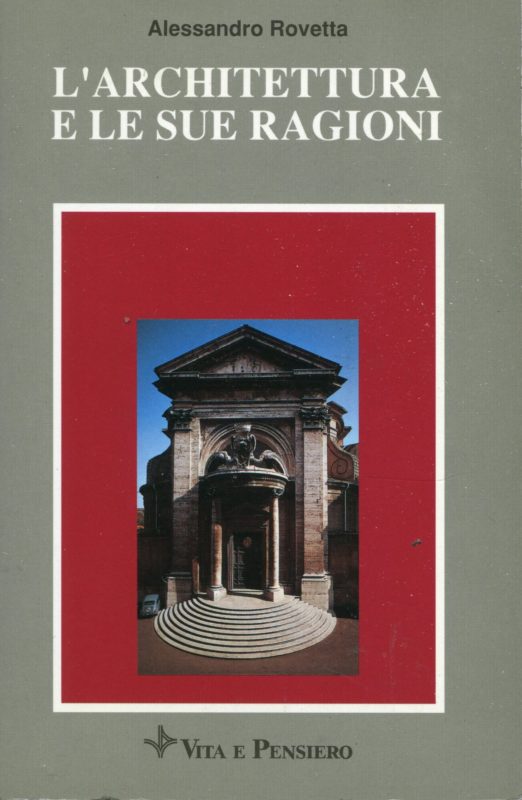 L'architettura e le sue ragioni. Emergenze e sviluppi della cultura architettonica dal 4. al 18. secolo