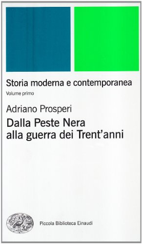 Storia moderna e contemporanea. Dalla peste nera alla Guerra dei trent'Anni (Vol. 1)