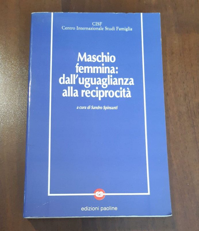 Maschio-femmina: dall'uguaglianza alla reciprocitÃ . Atti del Convegno (1989)