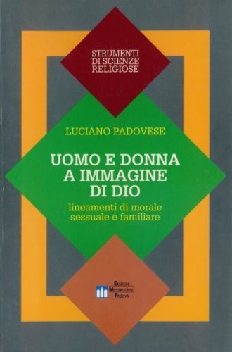 Uomo e donna a immagine di Dio. Lineamenti di morale sessuale-familiare
