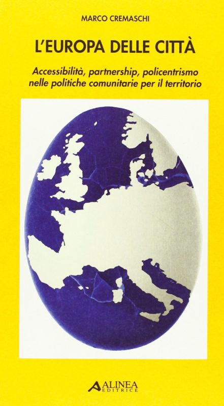 L'Europa delle cittÃ . AccessibilitÃ , partnership, policentrismo nelle politiche comunitarie per il territorio