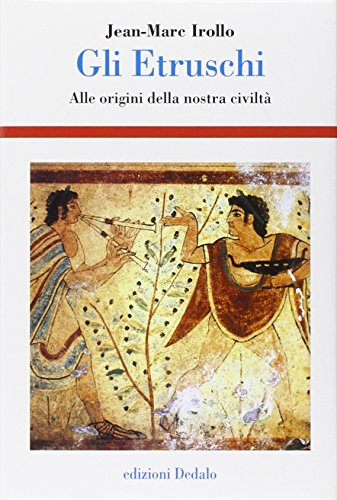 Gli etruschi. Alle origini della nostra civiltÃÂ . Ediz. illustrata