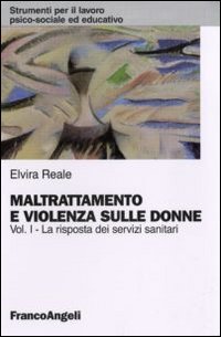 Maltrattamento e violenza sulle donne. Vol. 1, La risposta dei servizi sanitari